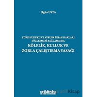 Türk Hukuku ve Avrupa İnsan Hakları Sözleşmesi Bağlamında Kölelik, Kulluk ve Zorla Çalıştırma Yasağı