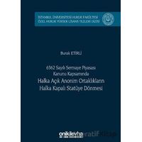 6362 Sayılı Sermaye Piyasası Kanunu Kapsamında Halka Açık Anonim Ortaklıkların Halka Kapalı Statüye