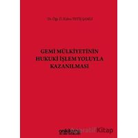 Gemi Mülkiyetinin Hukuki İşlem Yoluyla Kazanılması - Kübra Yetiş Şamlı - On İki Levha Yayınları