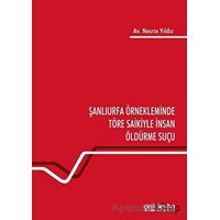 Şanlıurfa Örnekleminde Töre Saikiyle İnsan Öldürme Suçu - Nesrin Yıldız - On İki Levha Yayınları