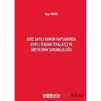 6502 Sayılı Kanun Kapsamında Ayıplı İfadan İthalatçı ve Üreticinin Sorumluluğu