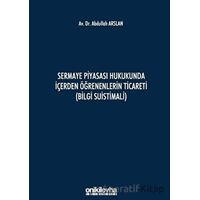 Sermaye Piyasası Hukukunda İçerden Öğrenenlerin Ticareti (Bilgi Suistimali)