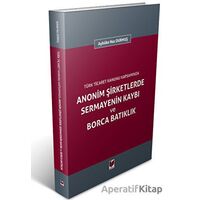 Anonim Şirketlerde Sermayenin Kaybı ve Borca Batıklık - Aybüke Naz Durmuş - Adalet Yayınevi