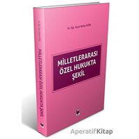 Milletlerarası Özel Hukukta Şekil - Bahar Küpe - Adalet Yayınevi