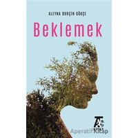 Beklemek - Aleyna Burçin Gökçe - Kitap At Yayınları