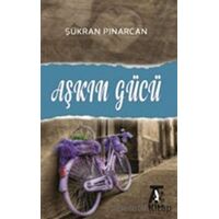 Aşkın Gücü - Şükran Pınarcan - Kitap At Yayınları