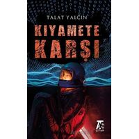 Kıyamete Karşı - Talat Yalçın - Kitap At Yayınları