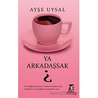 Ya Arkadaşsak? - Ayşe Uysal - Kitap At Yayınları
