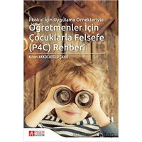 İlkokul İçin Uygulama Örnekleriyle Öğretmenler İçin Çocuklarla Felsefe (P4C) Rehberi
