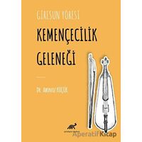 Giresun Yöresi Kemençecilik Geleneği - Abonoz Küçük - Paradigma Akademi Yayınları