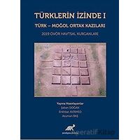 Türklerin İzinde 1 - Türk - Moğol Ortak Kazıları - Asuman Baş - Paradigma Akademi Yayınları