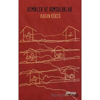 Kemikler ve Komşuluklar - Hakan Kökcü - Epona Kitap