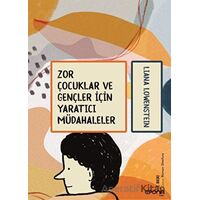 Zor Çocuklar ve Gençler İçin Yaratıcı Müdahaleler - Liana Lowenstein - Epona Kitap