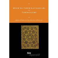 Mısır’da Tarih Kaynakları ve Tarihyazımı - Kolektif - İlem Yayınları