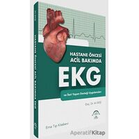 Hastane Öncesi Acil Bakımda EKG ve İleri Yaşam Desteği Uygulamaları - Ali Ekşi - EMA Tıp Kitabevi