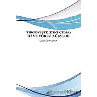Tırgovişte (Eski Cuma) İli ve Yöresi Ağızları - Gonca Gülvodina - Paradigma Akademi Yayınları