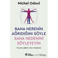 Bana Nerenin Ağrıdığını Söyle, Sana Nedenini Söyleyeyim - Michel Odoul - Doğan Novus