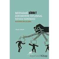 Medyadaki Şiddet Sunumunun Toplumsal Hayata Yansıması Hakkında Bir Çalışma