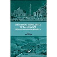 Ritüelleri ve Anlatılarıyla Kutsal Mekanlar - Kolektif - Paradigma Akademi Yayınları