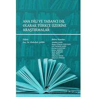 Ana Dili ve Yabancı Dil Olarak Türkçe Üzerine Araştırmalar - Kolektif - Paradigma Akademi Yayınları
