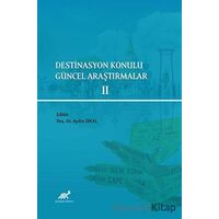 Destinasyon Konulu Güncel Araştırmalar 2 - Aydın Ünal - Paradigma Akademi Yayınları