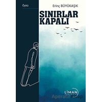 Sınırlar Kapalı - Erinç Büyükaşık - Liman Yayınevi