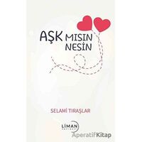 Aşk Mısın Nesin - Selami Tıraşlar - Liman Yayınevi
