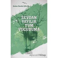 Sevdan Yayılır Tüm Vücuduma - Emine Yakupoğlu - Liman Yayınevi