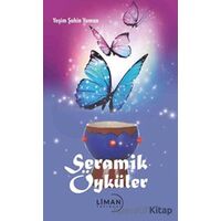 Seramik Öyküler - Yeşim Şahin Yaman - Liman Yayınevi
