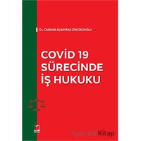 Covid 19 Sürecinde İş Hukuku - Candan Albayrak Zincirlioğlu - Adalet Yayınevi