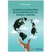 Çevrenin Korunmasında Beyaz Enerjinin Rolü ve Yargısal Denetimi - Güven Süslü - Adalet Yayınevi