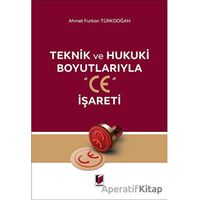 Teknik ve Hukuki Boyutlarıyla CE İşareti - Ahmet Furkan Türkdoğan - Adalet Yayınevi