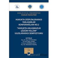 Hukukta Disiplinlerarası Yaklaşımlar Konferansları No.2 - Hukukta Anlaşmazlık Çözüm Yolları Uluslara