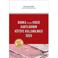 Banka veya Kredi Kartlarının Kötüye Kullanılması Suçu - Durmuş Ali Kaya - Adalet Yayınevi