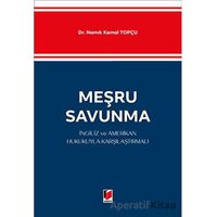 Meşru Savunma - İngiliz ve Amerikan Hukukuyla Karşılaştırmalı - Namık Kemal Topçu - Adalet Yayınevi