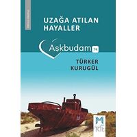 Uzağa Atılan Hayaller (Aşkbudam) - Türker Kurugül - Memento Mori