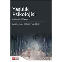 Yaşlılık Psikolojisi Bütüncül Yaklaşım - Kolektif - Pegem Akademi Yayıncılık