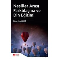 Nesiller Arası Farklılaşma ve Din Eğitimi - Hüseyin Algur - Pegem Akademi Yayıncılık