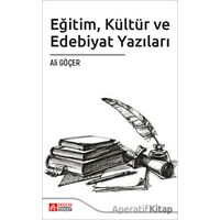 Eğitim Kültür ve Edebiyat Yazıları - Ali Göçer - Pegem Akademi Yayıncılık