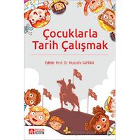 Çocuklarla Tarih Çalışmak - Mustafa Safran - Pegem Akademi Yayıncılık