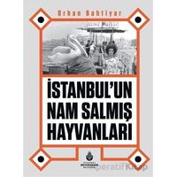 İstanbul’un Nam Salmış Hayvanları - Orhan Bahtiyar - İBB Yayınları