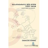Galatasaraylı Bir Aydın Yiğit Okur - Ömercan Sönmez - Paradigma Akademi Yayınları