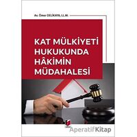 Kat Mülkiyeti Hukukunda Hakimin Müdahalesi - Ömer Delikaya - Adalet Yayınevi