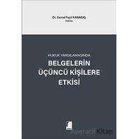 Hukuk Yargılamasında Belgelerin Üçüncü Kişilere Etkisi - Cemal Fazıl Karakaş - Adalet Yayınevi