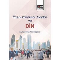 Özerk Kamusal Alanlar ve Din - Muhammed Ali Köroğlu - Eğitim Yayınevi - Bilimsel Eserler