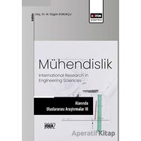 Mühendislik Alanında Uluslararası Araştırmalar III - Kolektif - Eğitim Yayınevi - Bilimsel Eserler