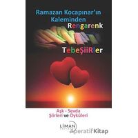 Rengarenk Tebeşiirler: Aşk - Sevda Şiirleri ve Öyküleri - Ramazan Kocapınar - Liman Yayınevi