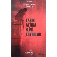 Taşın Altına Elini Koydular - Mehmet Rıza Özacar - Liman Yayınevi