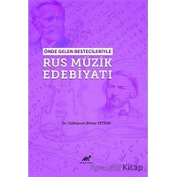 Önde Gelen Bestecileriyle Rus Müzik Edebiyatı - Gülhanım Bihter Yetkin - Paradigma Akademi Yayınları