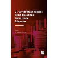 21. Yüzyılda İktisadı Anlamak : Güncel Ekonometrik Zaman Serileri Çalışmaları